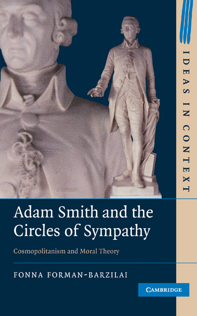 Adam Smith and the Circles of Sympathy; Cosmopolitanism and Moral Theory (Hardback) 9780521761123