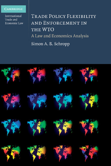 Trade Policy Flexibility and Enforcement in the WTO; A Law and Economics Analysis (Hardback) 9780521761208