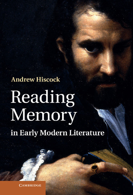 Reading Memory in Early Modern Literature (Hardback) 9780521761215