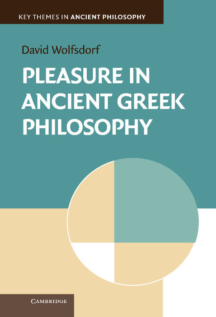 Pleasure in Ancient Greek Philosophy (Hardback) 9780521761307