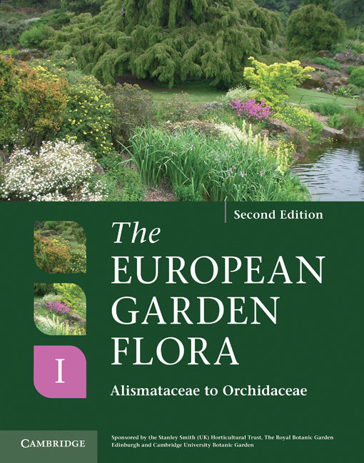 The European Garden Flora Flowering Plants; A Manual for the Identification of Plants Cultivated in Europe, Both Out-of-Doors and Under Glass (Hardback) 9780521761475