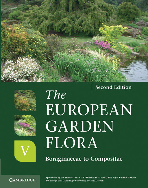 The European Garden Flora Flowering Plants; A Manual for the Identification of Plants Cultivated in Europe, Both Out-of-Doors and Under Glass (Hardback) 9780521761642