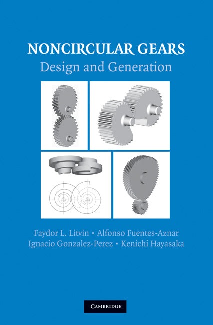 Noncircular Gears; Design and Generation (Hardback) 9780521761703