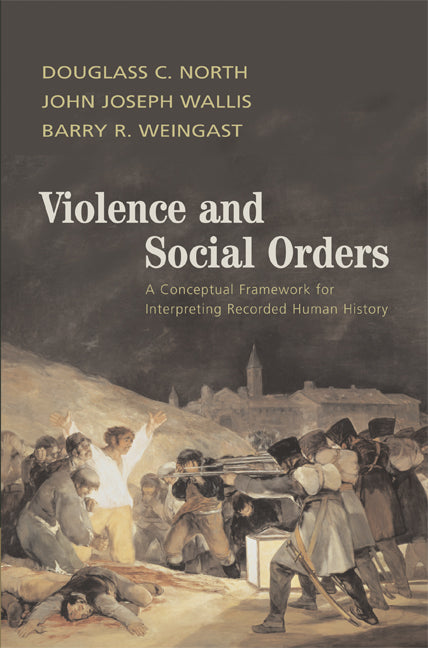 Violence and Social Orders; A Conceptual Framework for Interpreting Recorded Human History (Hardback) 9780521761734