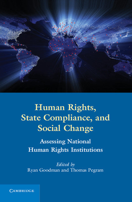 Human Rights, State Compliance, and Social Change; Assessing National Human Rights Institutions (Hardback) 9780521761758