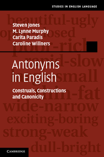Antonyms in English; Construals, Constructions and Canonicity (Hardback) 9780521761796