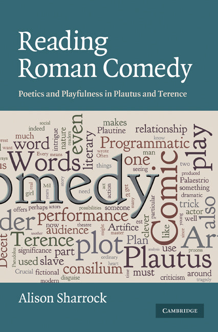 Reading Roman Comedy; Poetics and Playfulness in Plautus and Terence (Hardback) 9780521761819