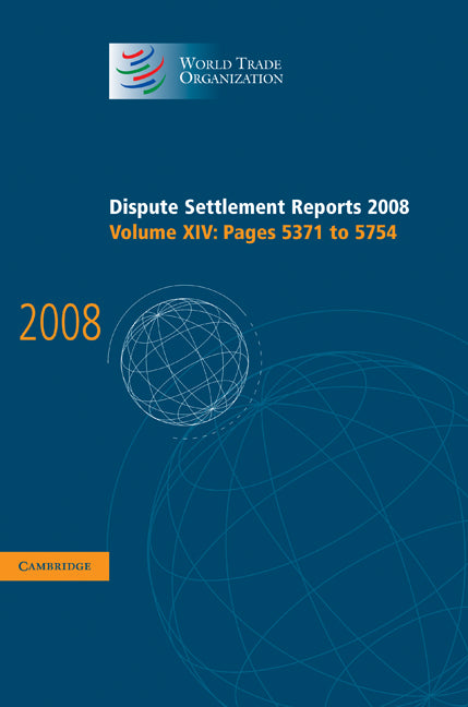 Dispute Settlement Reports 2008: Volume 14, Pages 5371-5754 (Hardback) 9780521761833