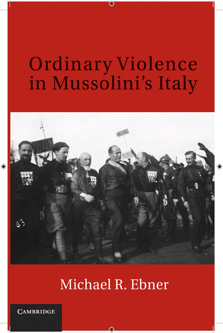 Ordinary Violence in Mussolini's Italy (Hardback) 9780521762137