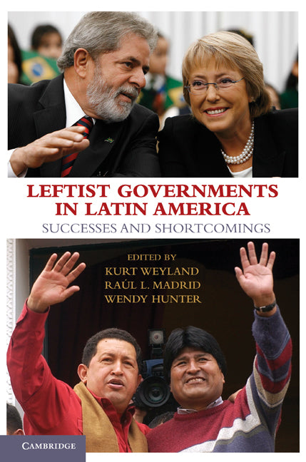 Leftist Governments in Latin America; Successes and Shortcomings (Hardback) 9780521762205