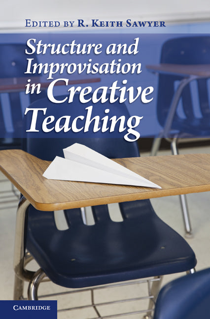 Structure and Improvisation in Creative Teaching (Hardback) 9780521762519