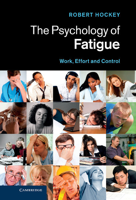 The Psychology of Fatigue; Work, Effort and Control (Hardback) 9780521762656