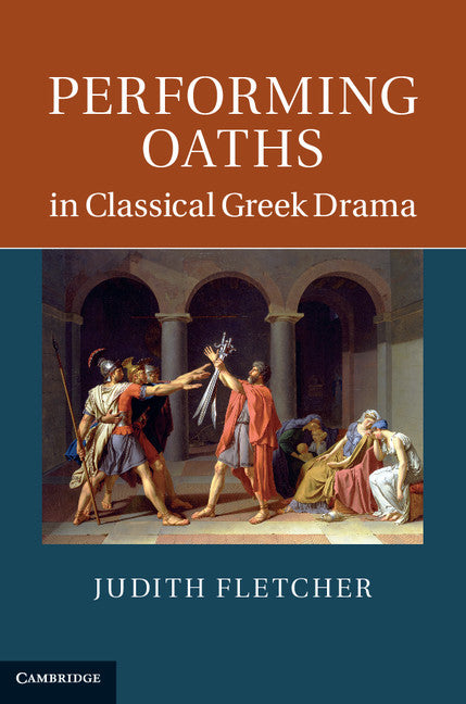 Performing Oaths in Classical Greek Drama (Hardback) 9780521762731