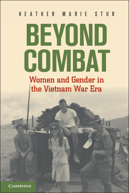 Beyond Combat; Women and Gender in the Vietnam War Era (Hardback) 9780521762755