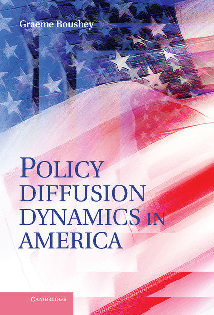 Policy Diffusion Dynamics in America (Hardback) 9780521762816