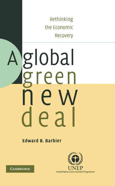 A Global Green New Deal; Rethinking the Economic Recovery (Hardback) 9780521763097