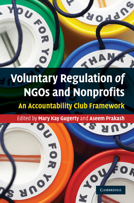 Voluntary Regulation of NGOs and Nonprofits; An Accountability Club Framework (Hardback) 9780521763141