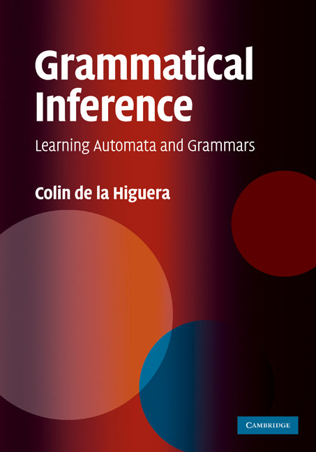 Grammatical Inference; Learning Automata and Grammars (Hardback) 9780521763165