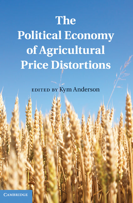 The Political Economy of Agricultural Price Distortions (Hardback) 9780521763233