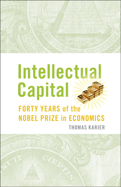 Intellectual Capital; Forty Years of the Nobel Prize in Economics (Hardback) 9780521763264