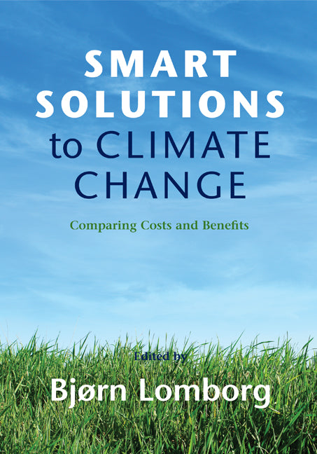 Smart Solutions to Climate Change; Comparing Costs and Benefits (Hardback) 9780521763424