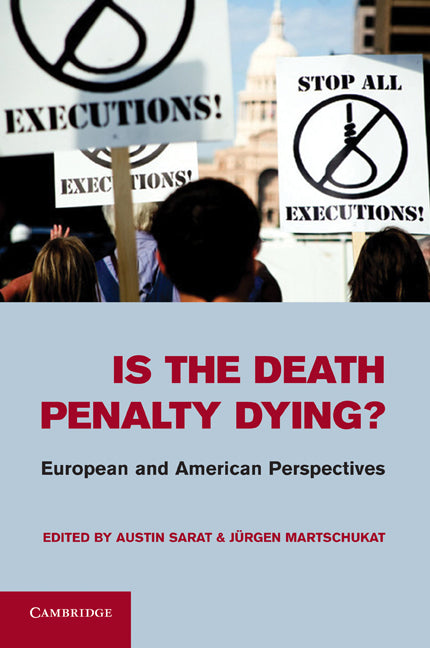 Is the Death Penalty Dying?; European and American Perspectives (Hardback) 9780521763516