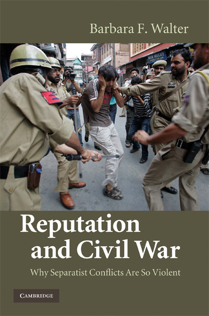 Reputation and Civil War; Why Separatist Conflicts Are So Violent (Hardback) 9780521763523