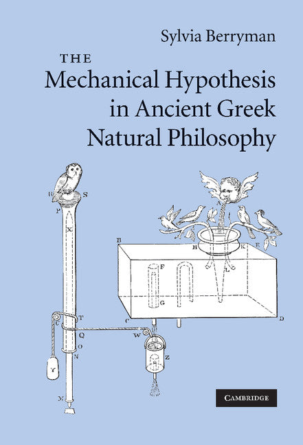 The Mechanical Hypothesis in Ancient Greek Natural Philosophy (Hardback) 9780521763769