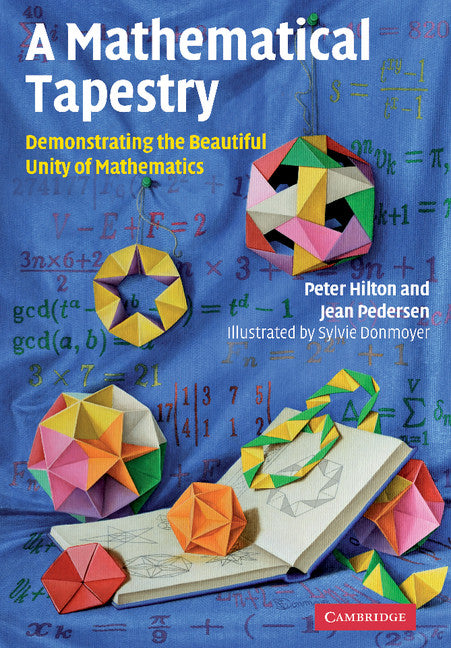 A Mathematical Tapestry; Demonstrating the Beautiful Unity of Mathematics (Hardback) 9780521764100