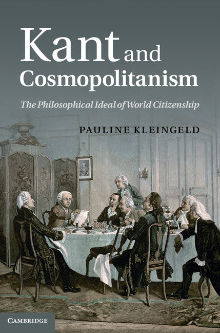 Kant and Cosmopolitanism; The Philosophical Ideal of World Citizenship (Hardback) 9780521764186