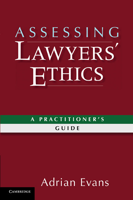 Assessing Lawyers' Ethics; A Practitioners' Guide (Paperback) 9780521764223