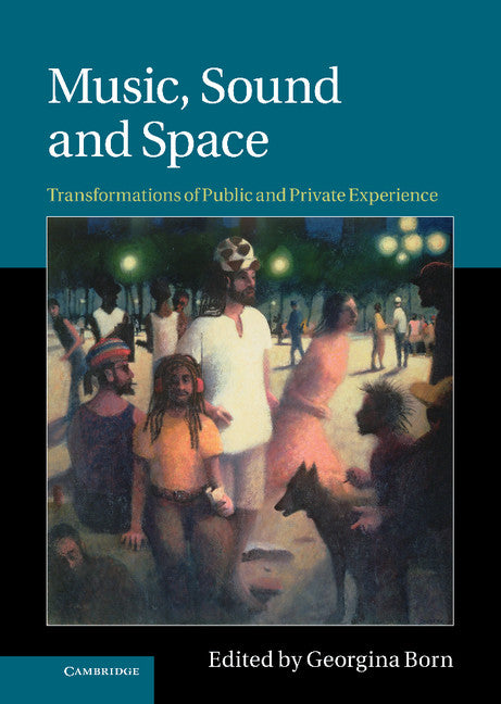 Music, Sound and Space; Transformations of Public and Private Experience (Hardback) 9780521764247