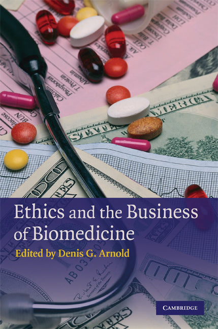 Ethics and the Business of Biomedicine (Hardback) 9780521764315