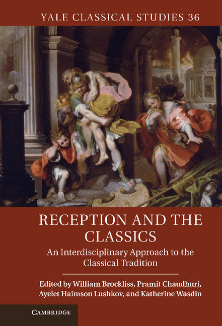 Reception and the Classics; An Interdisciplinary Approach to the Classical Tradition (Hardback) 9780521764322