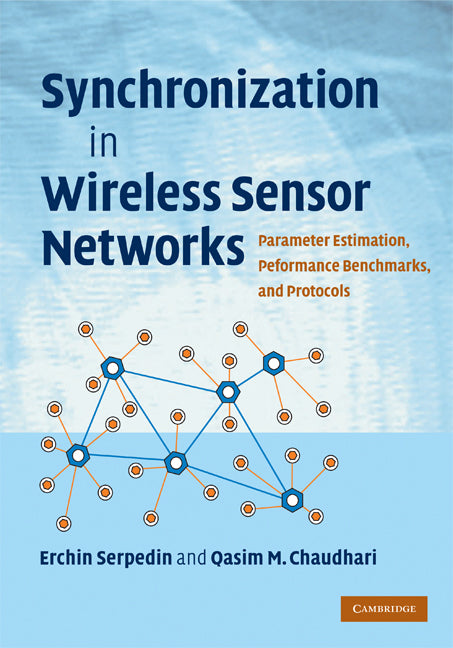 Synchronization in Wireless Sensor Networks; Parameter Estimation, Performance Benchmarks, and Protocols (Hardback) 9780521764421