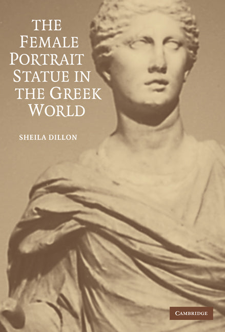 The Female Portrait Statue in the Greek World (Hardback) 9780521764506