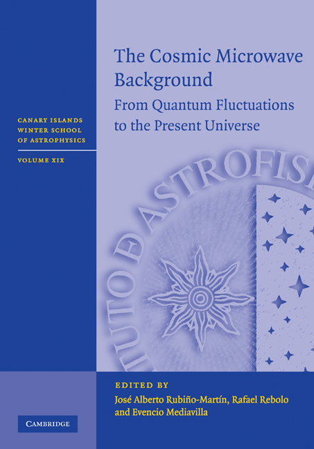 The Cosmic Microwave Background; From Quantum Fluctuations to the Present Universe (Hardback) 9780521764537