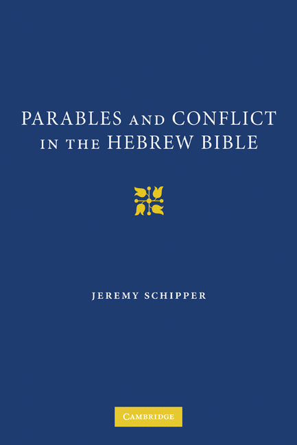 Parables and Conflict in the Hebrew Bible (Hardback) 9780521764629