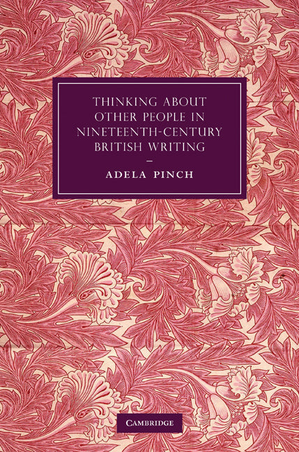 Thinking about Other People in Nineteenth-Century British Writing (Hardback) 9780521764643