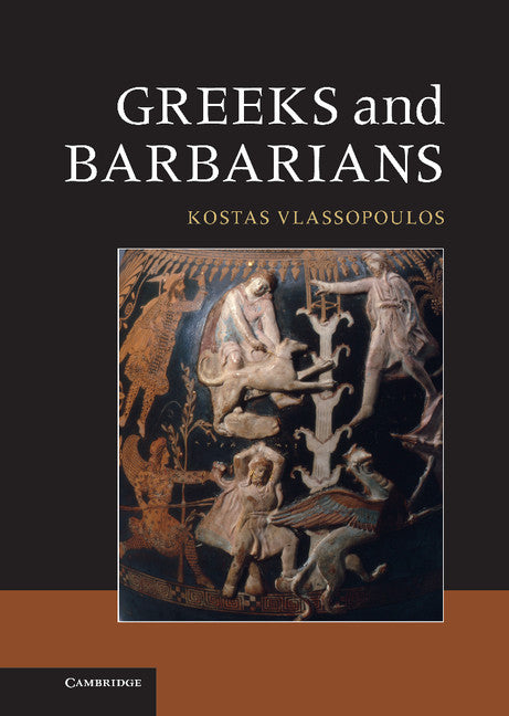 Greeks and Barbarians (Hardback) 9780521764681