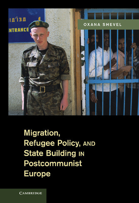 Migration, Refugee Policy, and State Building in Postcommunist Europe (Hardback) 9780521764797