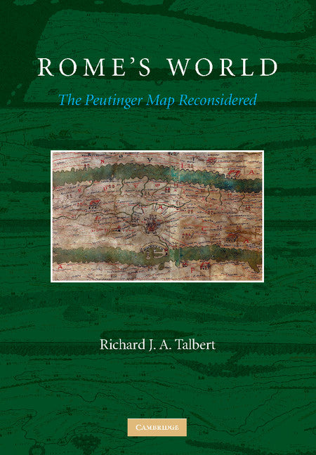 Rome's World; The Peutinger Map Reconsidered (Hardback) 9780521764803