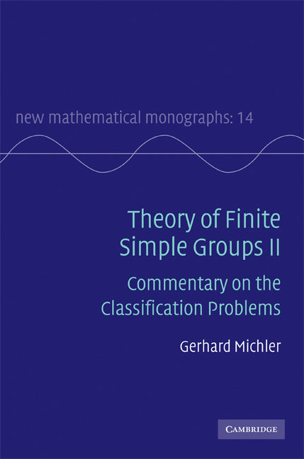 Theory of Finite Simple Groups II; Commentary on the Classification Problems (Hardback) 9780521764919