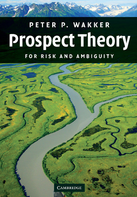 Prospect Theory; For Risk and Ambiguity (Hardback) 9780521765015