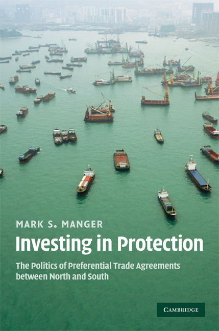 Investing in Protection; The Politics of Preferential Trade Agreements between North and South (Hardback) 9780521765046