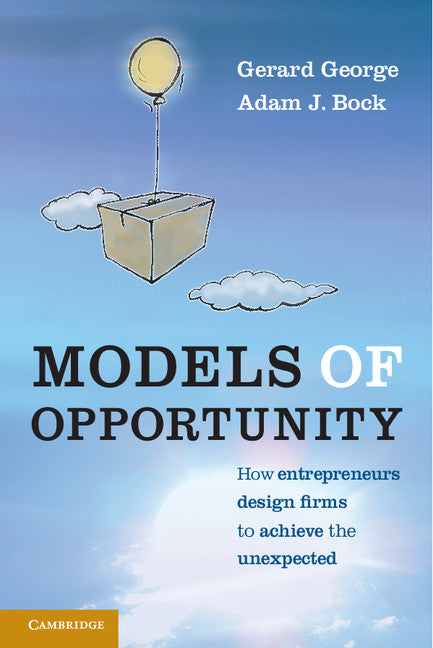 Models of Opportunity; How Entrepreneurs Design Firms to Achieve the Unexpected (Hardback) 9780521765077