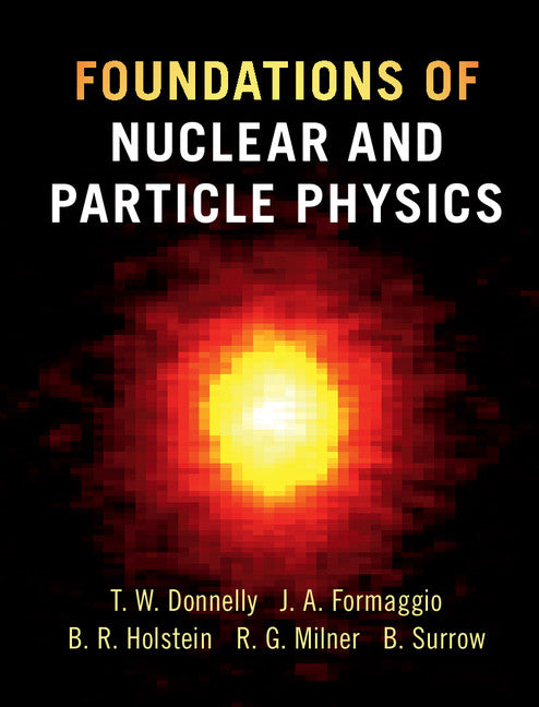 Foundations of Nuclear and Particle Physics (Hardback) 9780521765114