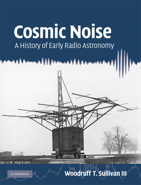 Cosmic Noise; A History of Early Radio Astronomy (Hardback) 9780521765244