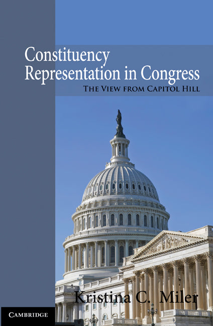 Constituency Representation in Congress; The View from Capitol Hill (Hardback) 9780521765404