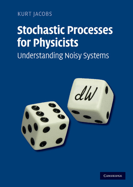 Stochastic Processes for Physicists; Understanding Noisy Systems (Hardback) 9780521765428